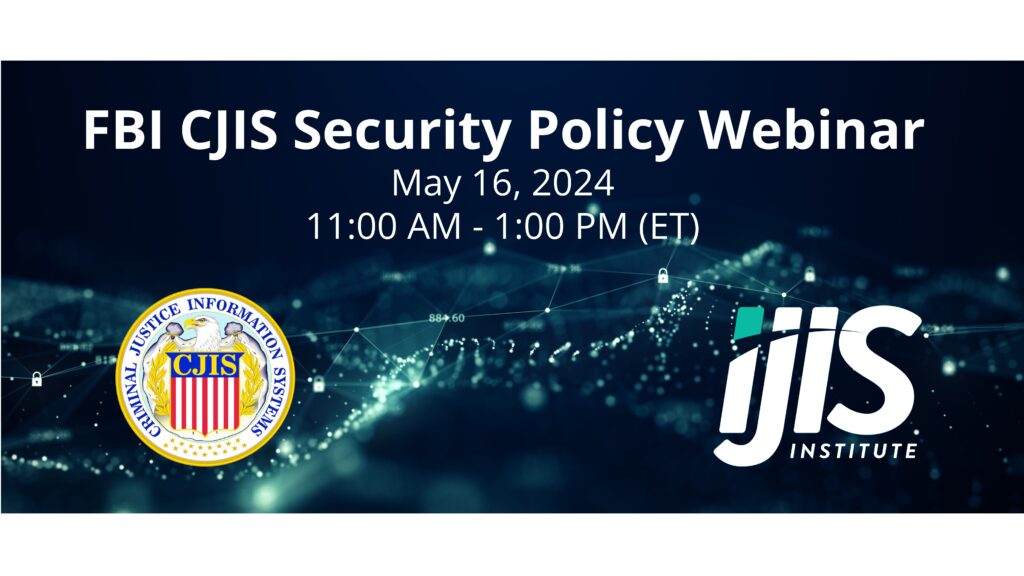 CJIS Security Policy Webinar - IJIS Institute